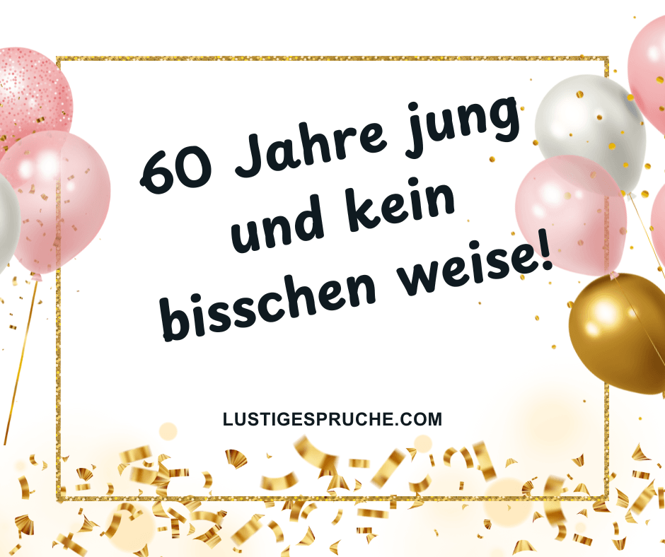 lustige sprüche zum 60 geburtstag 