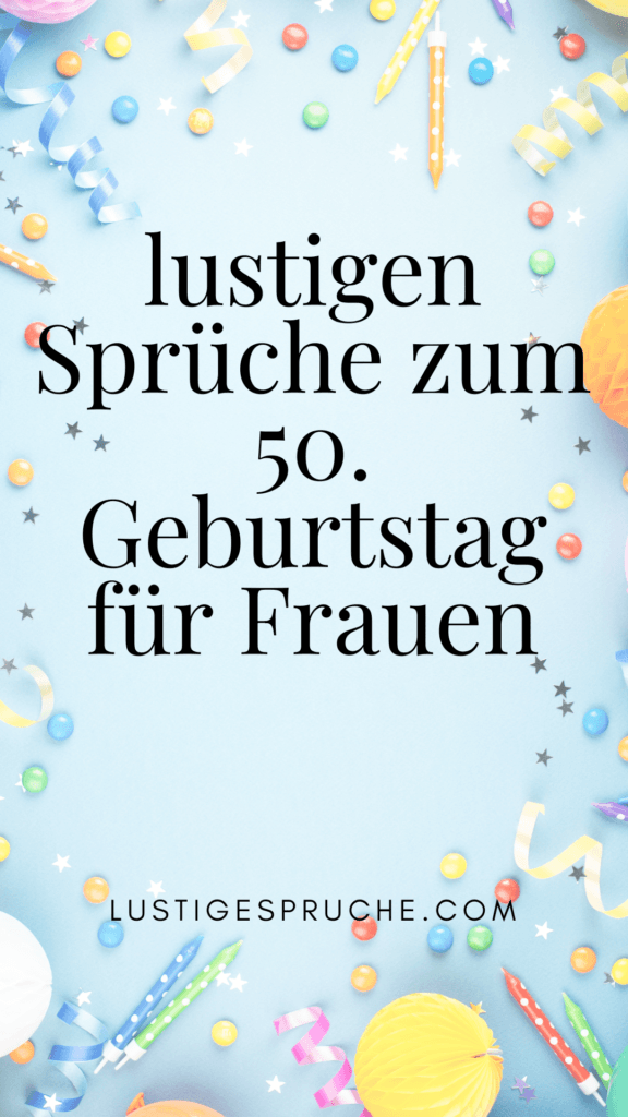 Die besten lustigen Sprüche zum 50. Geburtstag für Frauen