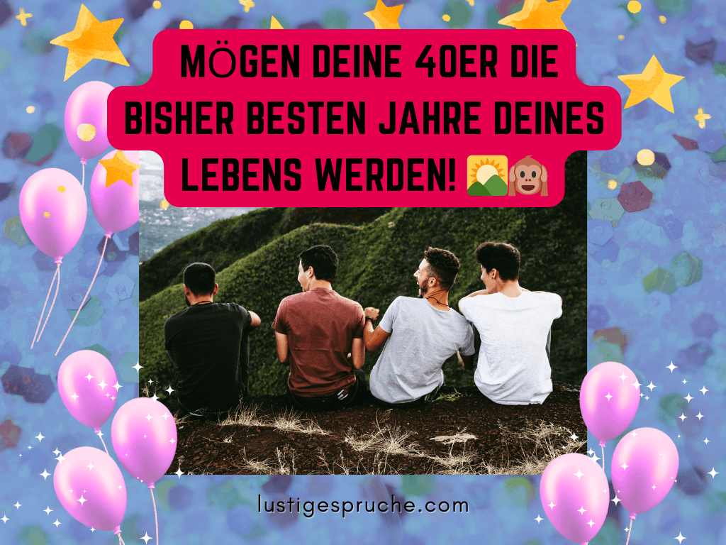 Kurze Sprüche zum 40 Geburtstag eines Mannes