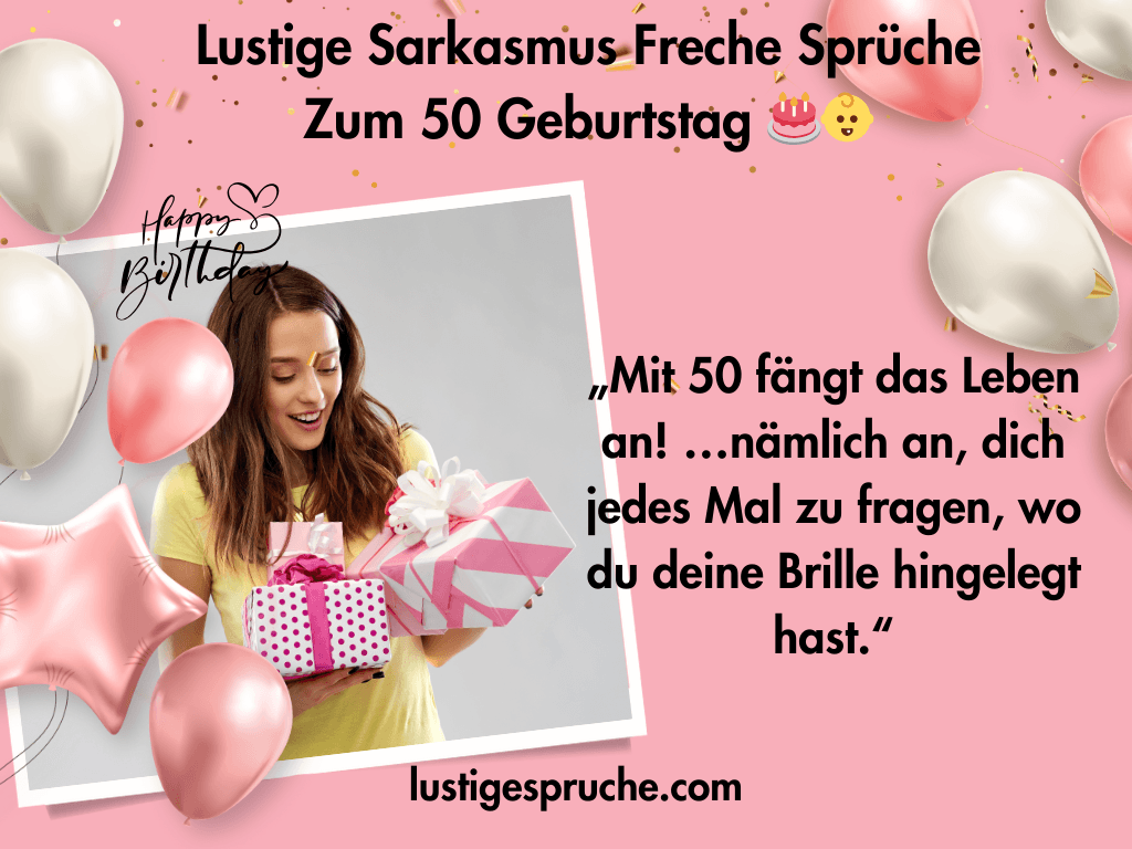 Sarkasmus Freche Sprüche zum 50 Geburtstag