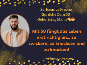 Sarkasmus Freche Sprüche zum 50 Geburtstag