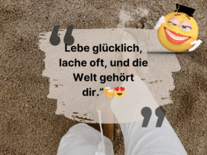 Sprüche Leben genießen Lachen 