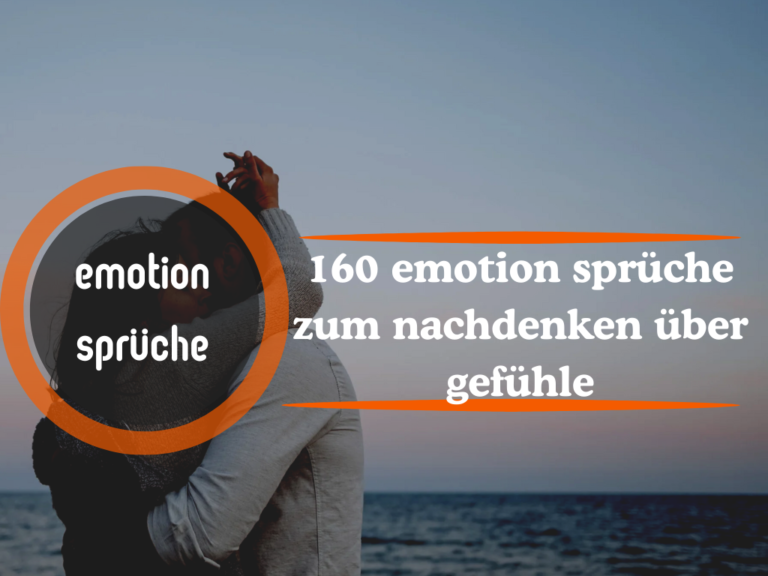 160 emotion sprüche zum nachdenken über gefühle