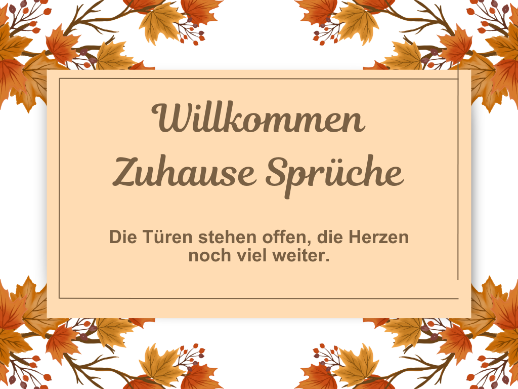 Willkommen Zuhause Sprüche