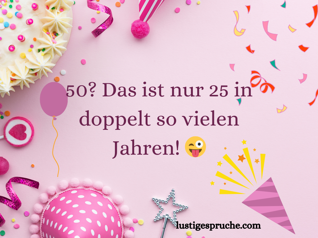 Freche Sprüche zum 50 Geburtstag