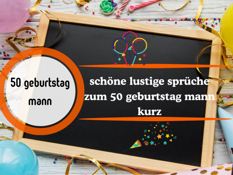 lustige sprüche zum 50 geburtstag mann kurz