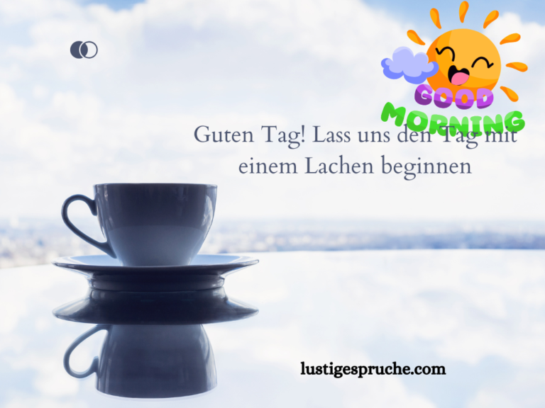 Top 100 Kreative Sprüche Schöner Tag 🌷 lustige sprüche
