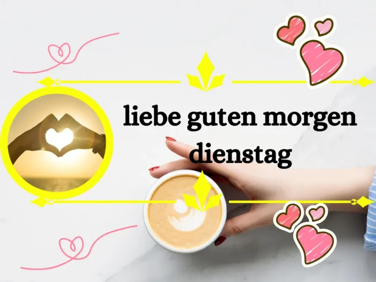 Liebe Guten Morgen Dienstag