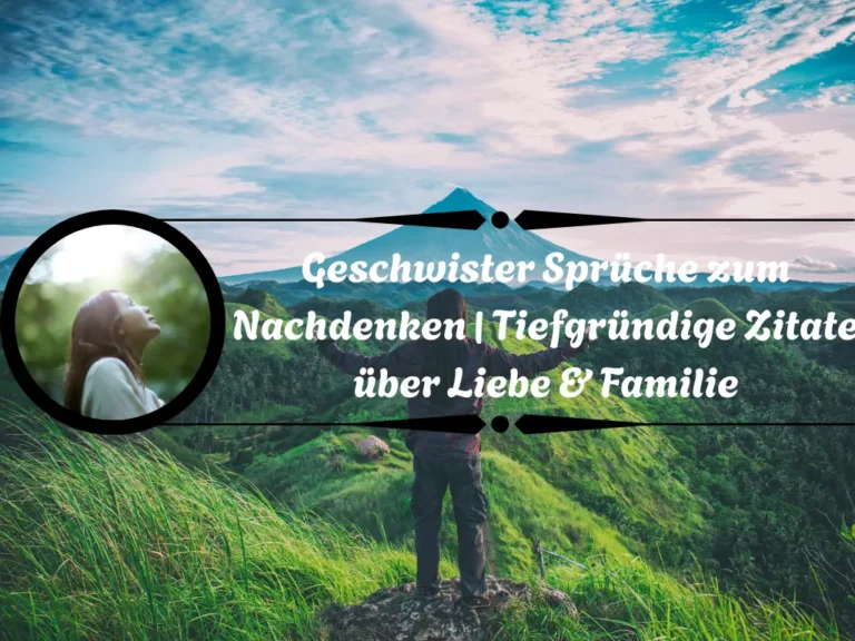 Geschwister Sprüche zum Nachdenken | Tiefgründige Zitate über Liebe & Familie Geschwister Sprüche zum Nachdenken