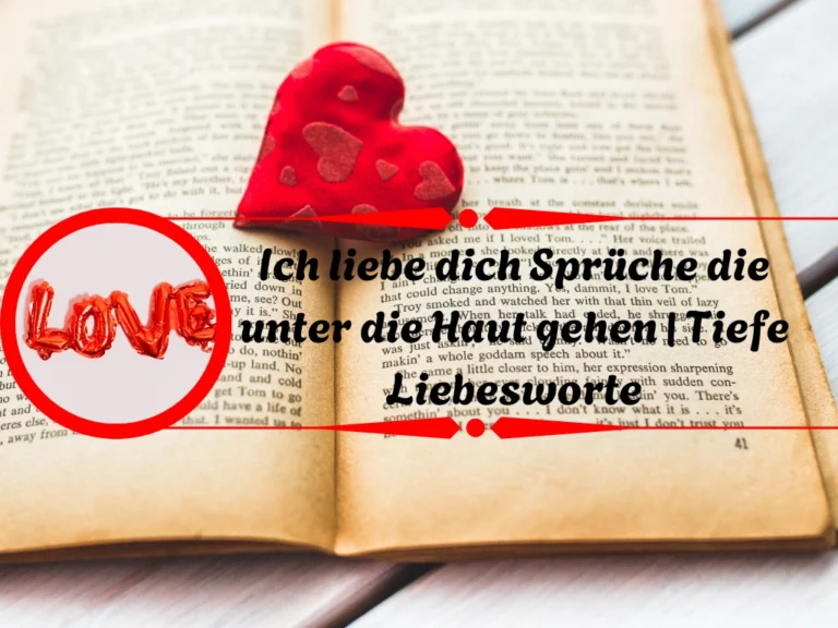 Ich liebe dich Sprüche die unter die Haut gehen