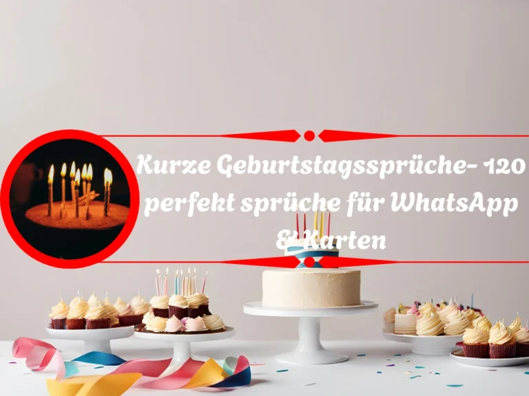 Kurze Geburtstagssprüche- 120 perfekt sprüche für WhatsApp & Karten Kurze Geburtstagssprüche