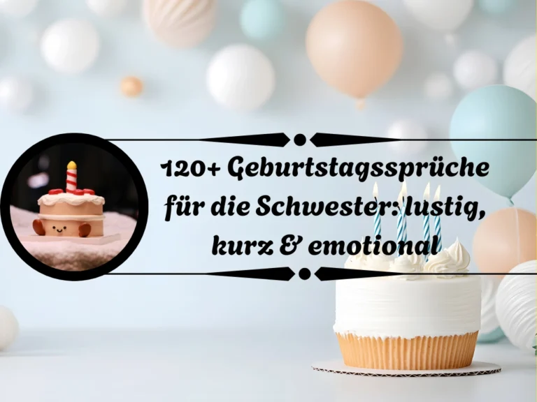 120+ Geburtstagssprüche für die Schwester: lustig, kurz & emotional Geburtstagssprüche für die Schwester