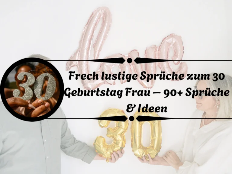 Frech lustige Sprüche zum 30 Geburtstag Frau