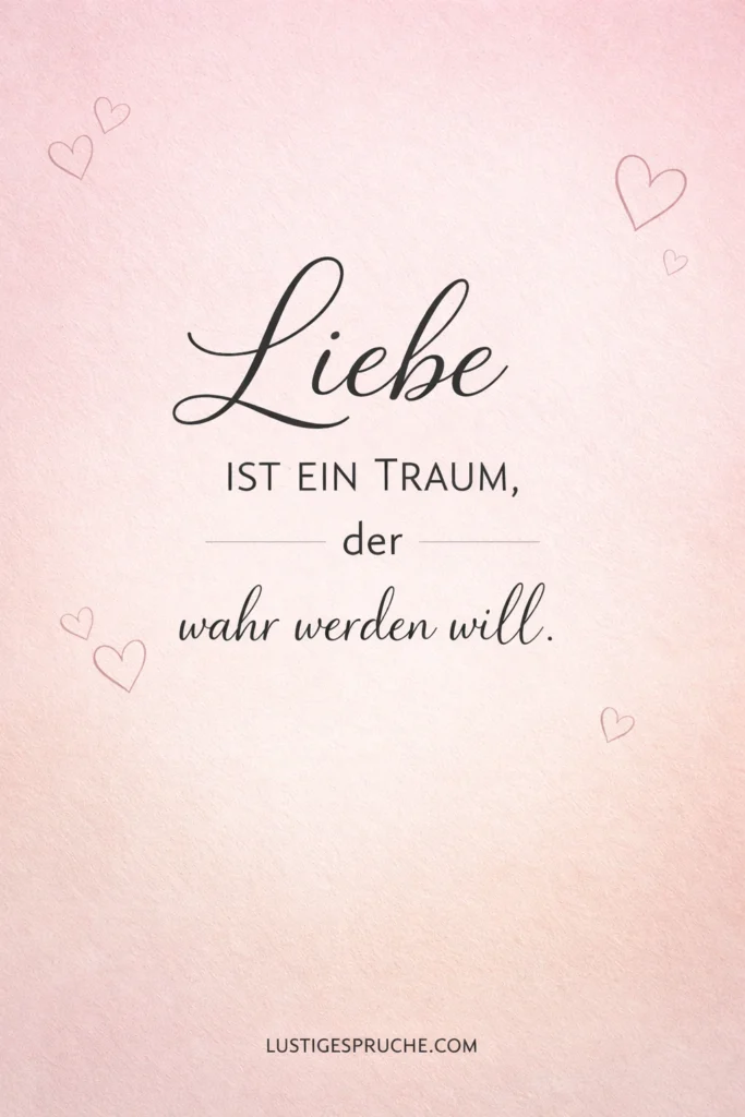 Sprüche über das Träumen Liebe Zitate über Sehnsucht und Herz