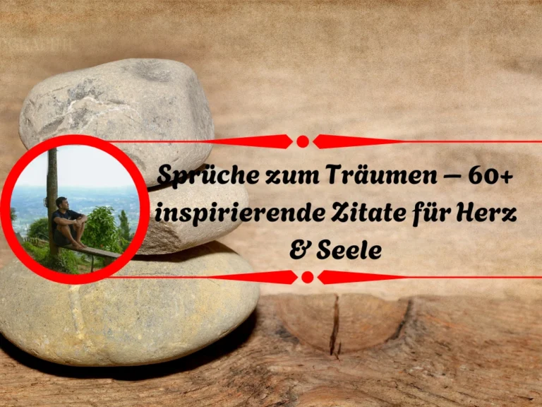Sprüche zum Träumen – 60+ inspirierende Zitate für Herz & Seele Sprüche zum Träumen