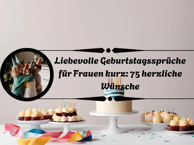 Liebevolle Geburtstagssprüche für Frauen kurz