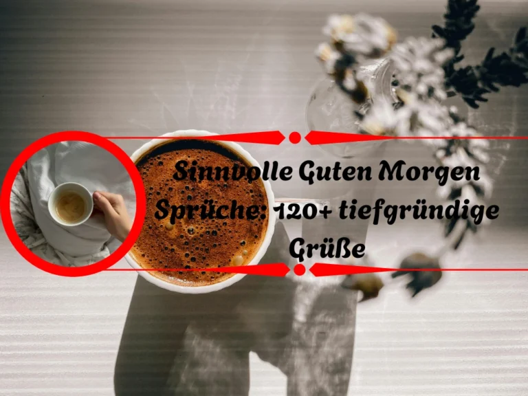 Sinnvolle Guten Morgen Sprüche: 120+ tiefgründige Grüße Sinnvolle Guten Morgen Sprüche