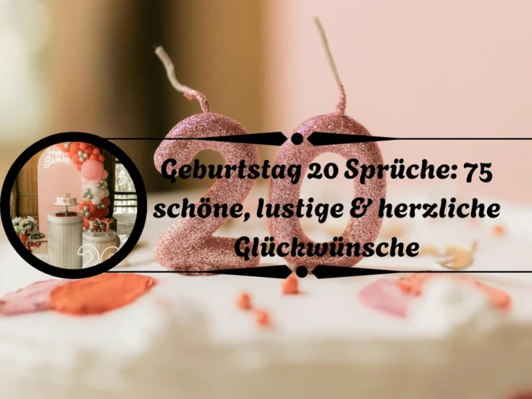 Geburtstag 20 Sprüche: 75 schöne, lustige & herzliche Glückwünsche Geburtstag 20 Sprüche