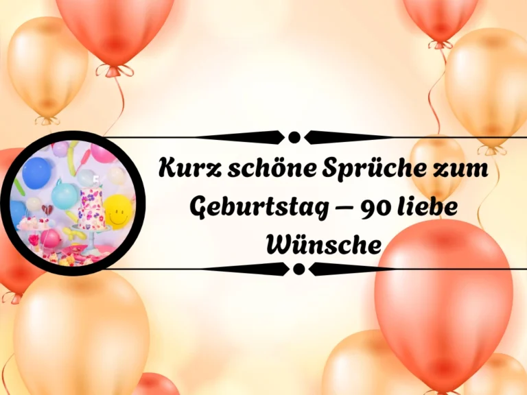 Kurz schöne Sprüche zum Geburtstag – 90 liebe Wünsche Kurz schöne Sprüche zum Geburtstag