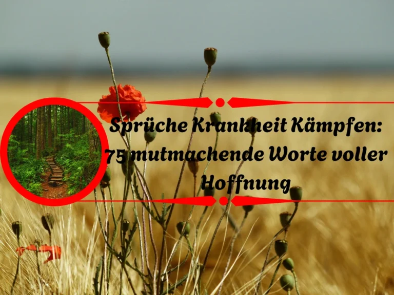Sprüche Krankheit Kämpfen: 75 mutmachende Worte voller Hoffnung Sprüche Krankheit Kämpfen