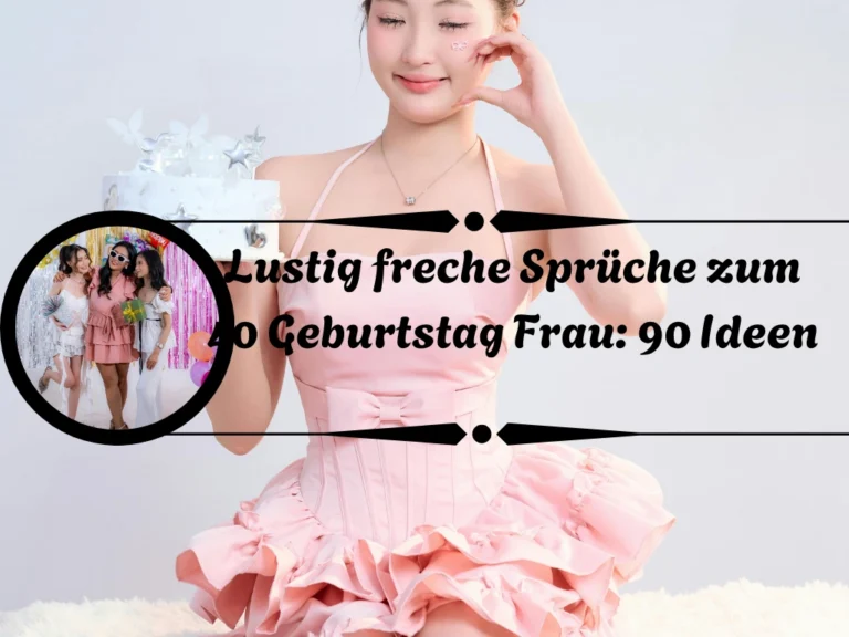 Lustig freche Sprüche zum 40 Geburtstag Frau