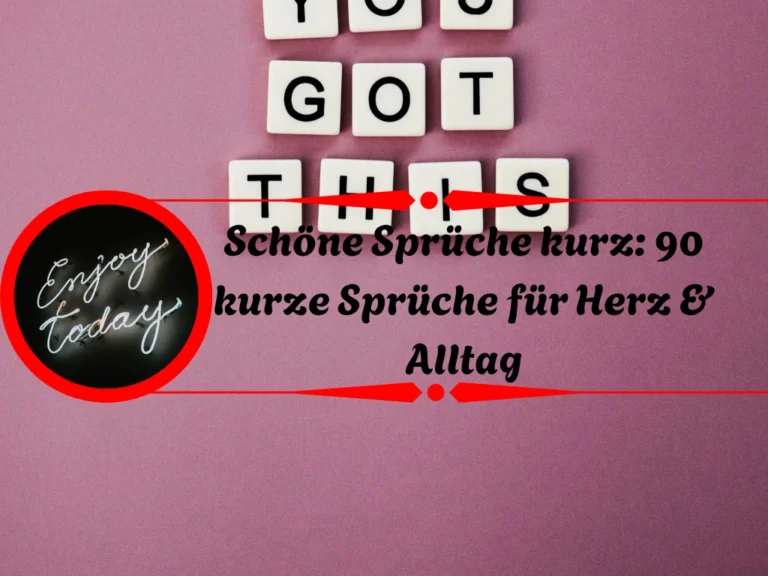 Schöne Sprüche kurz: 90 kurze Sprüche für Herz & Alltag Schöne Sprüche kurz