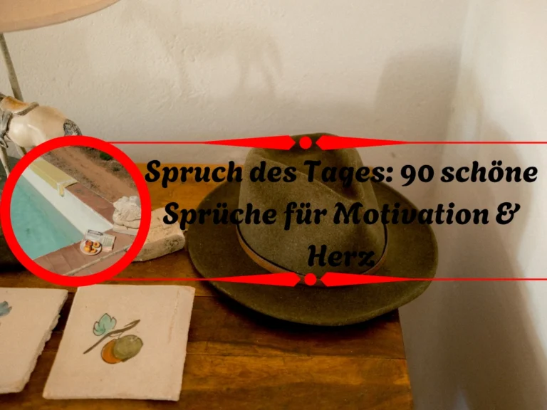 Spruch des Tages: 90 schöne Sprüche für Motivation & Herz Spruch des Tages