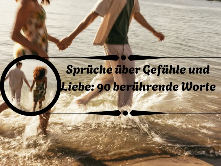 Sprüche über Gefühle und Liebe